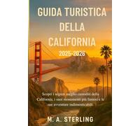 Guida turistica della California 2025-2026: Scopri i segreti meglio custoditi della California, i suoi monumenti più famosi e le sue avventure indimenticabili.