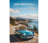 GUIDA TURISTICA DELLA California 2026: Avventura attraverso il Golden State USA