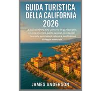 GUIDA TURISTICA DELLA CALIFORNIA 2026: La guida completa della California del 2026 con città, meraviglie costiere, parchi nazionali, destinazioni ... e pianificazione di viaggio essenziale