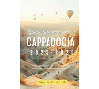 Guida turistica della Cappadocia 2025-2026: Paesaggi magici, hotel in grotta, misteri sotterranei ed esperienze autentiche
