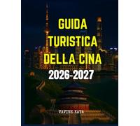 GUIDA TURISTICA DELLA CINA 2026-2027