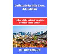 Guida turistica della Corea del Sud 2025: Esplora antiche tradizioni, meraviglie moderne e gemme nascoste