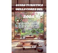 Guida turistica della Corea del Sud 2025: Esplora le principali attrazioni, i tesori nascosti e le meraviglie culturali nella terra della calma mattutina