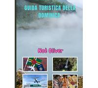 GUIDA TURISTICA DELLA DOMINICA 2025: Scopri cascate nascoste, sapori locali e meraviglie naturali nel cuore dei Caraibi