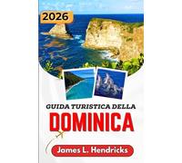GUIDA TURISTICA DELLA DOMINICA 2026: Una guida pratica per visitare cascate, sorgenti termali, villaggi costieri, sentieri escursionistici e scoprire la cultura locale.