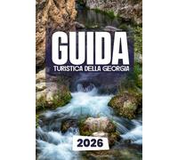 GUIDA TURISTICA DELLA GEORGIA 2026