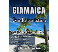 GUIDA TURISTICA DELLA GIAMAICA 2025: Il tuo viaggio in Giamaica: scopri le principali attrazioni, i soggiorni convenienti e l'autentica vita locale, perfetti per qualsiasi viaggiatore