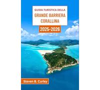 Guida turistica della Grande Barriera Corallina 2025-2026: Esplorando i vivaci regni sottomarini, le isole incontaminate e le indicibili meraviglie oceaniche dell'Australia