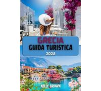 Guida Turistica della Grecia 2025: Esplora Atene, Santorini, Mykonos, Creta e oltre con i consigli degli esperti