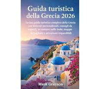 Guida turistica della Grecia 2026: La tua guida turistica completa della Grecia con itinerari personalizzati, consigli da esperti, avventure sulle isole, mappe dettagliate e attrazioni imperdibili