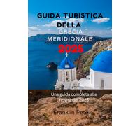 GUIDA TURISTICA DELLA GRECIA MERIDIONALE 2025: Una guida completa alle novità del 2025