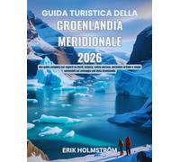 Guida turistica della Groenlandia meridionale 2026: Una guida completa per esperti su fiordi, iceberg, rovine norrene, avventure artiche e viaggi sostenibili nel selvaggio sud della Groenlandia
