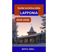 Guida turistica della Lapponia 2025-2026: Un viaggio immersivo attraverso la natura artica finlandese, l'aurora boreale e la cultura Sami