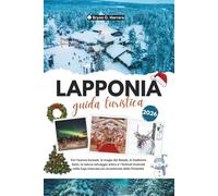GUIDA TURISTICA DELLA LAPPONIA 2026: Scoprite l'aurora boreale, la magia del Natale, le tradizioni Sami, i festival artici e invernali nel più incantevole rifugio innevato della Finlandia.