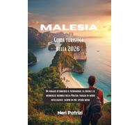 Guida turistica della Malesia 2026: Un viaggio attraverso il patrimonio, la cucina e le meraviglie naturali della Malesia: viaggia in modo intelligente, scopri di più, spendi meno