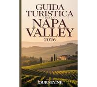 Guida Turistica Della Napa Valley 2026: Alla scoperta del meglio del vino, del cibo, della cultura e dell'avventura