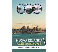 Guida turistica della Nuova Zelanda 2026: Naviga in Nuova Zelanda 2026: consigli intelligenti, panorami mozzafiato, avventure all'aria aperta e tutto ciò di cui hai bisogno in un'unica guida compatta