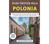 Guida Turistica Della Polonia 2025-2026: Esplora città storiche, montagne mozzafiato, tesori nascosti e consigli da esperti per un'avventura indimenticabile