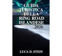 GUIDA TURISTICA DELLA RING ROAD ISLANDESE 2026: Il tuo passaporto per panorami spettacolari ed esperienze autentiche!