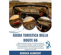 GUIDA TURISTICA DELLA ROUTE 66 2025-2026: Esplora autostrade iconiche, città d'epoca, attrazioni stradali, avventure per famiglie, consigli per ... monumenti storici in 8 stati nel viaggio s...