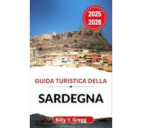 Guida turistica della Sardegna 2025-2026: Alla scoperta di antichi rituali, coste soleggiate e il cuore selvaggio di un'isola fuori dal tempo