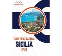 GUIDA TURISTICA DELLA SICILIA 2026: Regioni, consigli e strumenti pratici per esplorare con sicurezza
