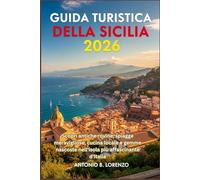 Guida Turistica della Sicilia 2026: Scopri antiche rovine, spiagge meravigliose, cucina locale e gemme nascoste nell'isola più affascinante d'Italia