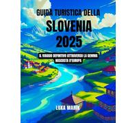 Guida turistica della Slovenia 2025: Il viaggio definitivo attraverso la gemma nascosta d'Europa