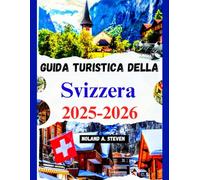 Guida turistica della Svizzera 2025-2026: esplorare le attrazioni da vedere, suggerimenti sul budget, itinerario e altro