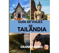 Guida turistica della Thailandia: Trova la tua pace in Thailandia: templi, spiagge e tranquillità