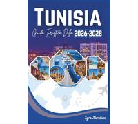 Guida Turistica Della Tunisia: Un manuale completo per esplorare la città, dove il deserto incontra mare, ogni viaggio rivela un pezzo di storia e passato cammina al tuo fianco