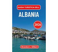 Guida turistica dell'Albania 2026: Alla scoperta di antiche fortezze, villaggi di montagna e coste soleggiate nei Balcani occidentali