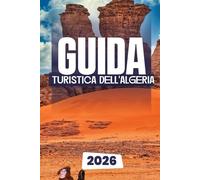 GUIDA TURISTICA DELL'ALGERIA 2026
