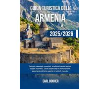 GUIDA TURISTICA DELL'ARMENIA 2025/2026: Esplora paesaggi maestosi, tradizioni senza tempo, sapori autentici, calda ospitalità ed emozionanti esperienze all'aria aperta in tutto il mondo.