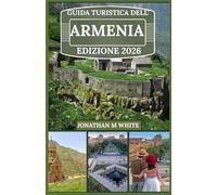 GUIDA TURISTICA DELL'ARMENIA 2026: Esplorando il crocevia tra cultura antica e fascino moderno