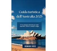 Guida turistica dell'Australia 2025: Il tuo compagno essenziale per luoghi imperdibili, cultura e consigli di viaggio