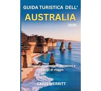 Guida turistica dell'Australia 2025: Principali destinazioni, attrazioni e consigli di viaggio