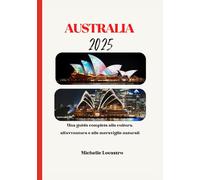 GUIDA TURISTICA DELL'AUSTRALIA 2025: Una guida completa alla cultura, all'avventura e alle meraviglie naturali (Updated Travel Guide books in ... Spanish, Italian, German and Japanese).)