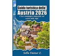 Guida turistica dell'Austria 2026: Il tuo compagno essenziale nel cuore delle Alpi