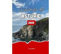 GUIDA TURISTICA DELLE ASTURIE 2025: Scopri le migliori mete turistiche delle Asturie, i sentieri naturalistici panoramici, le esperienze gastronomiche ... e i festival culturali del nord della Spagna