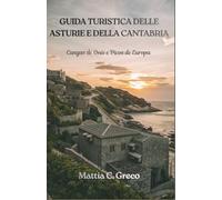 GUIDA TURISTICA DELLE ASTURIE E DELLA CANTABRIA: Cangas de Onís e Picos de Europa