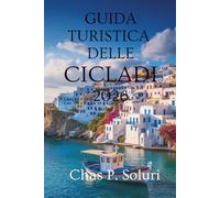 GUIDA TURISTICA DELLE CICLADI 2026: Avventure sulle isole e scoperte locali in Grecia