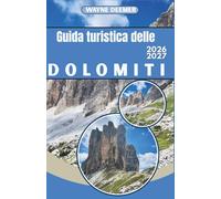 Guida turistica delle Dolomiti 2026-2027: Dalle Tre Cime al ghiacciaio della Marmolada: escursionismo, sci, vie ferrate e cultura dei rifugi nel nord-est Italia