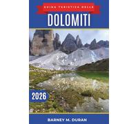 Guida turistica delle Dolomiti 2026: Percorsi panoramici, scelte intelligenti per la base di partenza, viste mozzafiato raggiungibili con gli impianti ... per chi visita le piste per la prima volta.