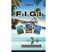 Guida turistica delle Figi 2026: Scopri l'Oceania dalle strade di Suva e dell'isola di Nadi alle barriere coralline, alle cascate, ai villaggi nascosti e alle fughe da sogno.