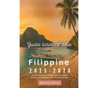 Guida turistica delle Filippine 2025-2026: Avventure sull'isola, tesori culturali e spiagge nascoste nel paradiso tropicale del sud-est asiatico