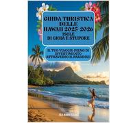 Guida turistica delle Hawaii 2025-2026:Isole di gioia e stupore: Il tuo viaggio pieno di divertimento attraverso il Paradiso