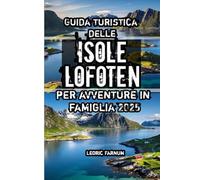 Guida turistica delle Isole Lofoten per avventure in famiglia 2025