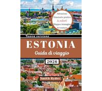 GUIDA TURISTICA DELL'ESTONIA: Estonia svelata: castelli, fughe costiere, avventure nella foresta, cibo e cultura nel segreto meglio custodito del Baltico