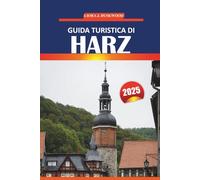 Guida turistica dell'Harz 2025: Percorsi a piedi, città panoramiche, castelli, cultura locale e avventure all'aria aperta nella regione montuosa più visitata della Germania